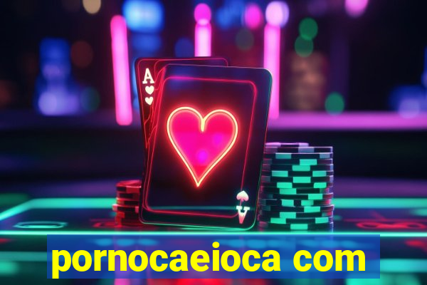 pornocaeioca com